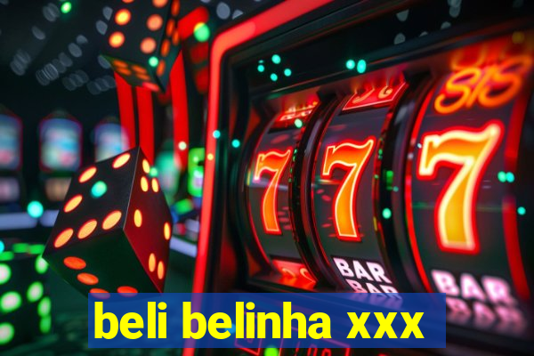 beli belinha xxx